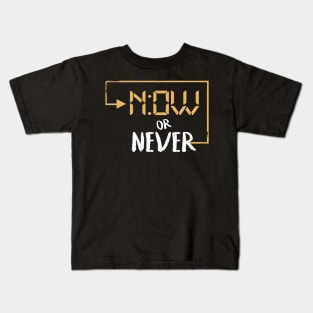 Now or never Kids T-Shirt